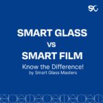 Smart Glass vs Smart Film Know the Difference